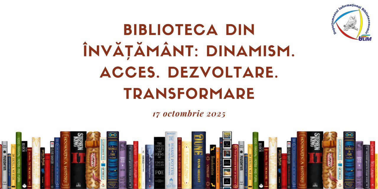 “Biblioteca din învăţământ: Dinamism. Acces. Dezvoltare. Transformare“, cu prilejul aniversării ULIM, 17 octombrie 2025